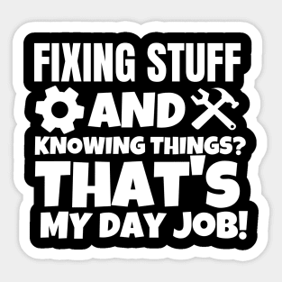 Fixing things and  knowing stuff? That's my day job! Sticker